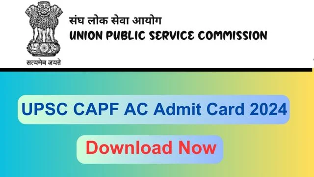 UPSC CAPF AC Admit Card 2024