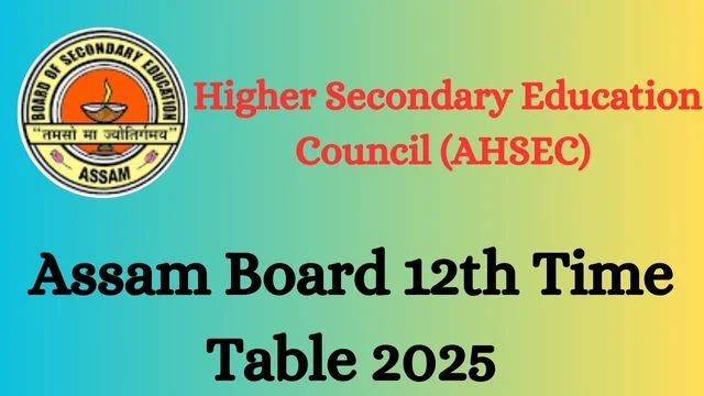 Assam Board 12th Time Table 2025