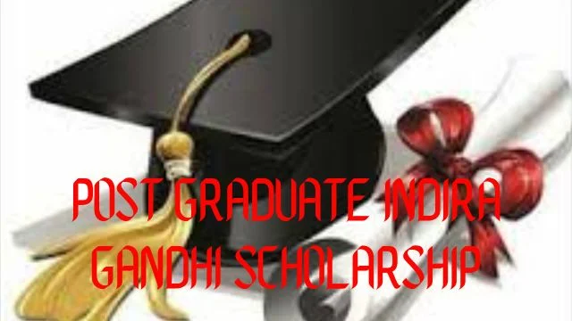 Post Graduate Indira Gandhi Scholarship