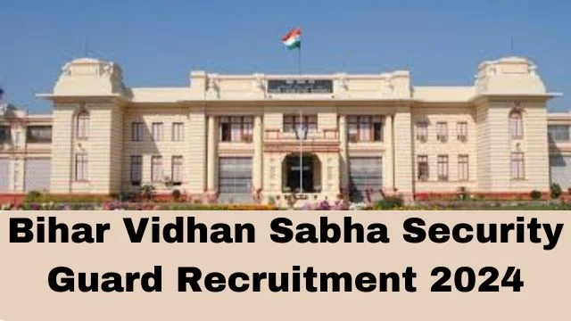 Bihar Vidhan Sabha Security Guard Recruitment 2024