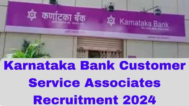 Karnataka Bank Customer Service Associates Recruitment 2024