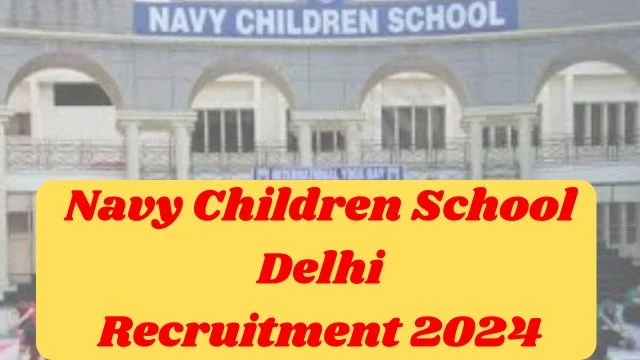 Navy Children School Delhi Recruitment 2024 