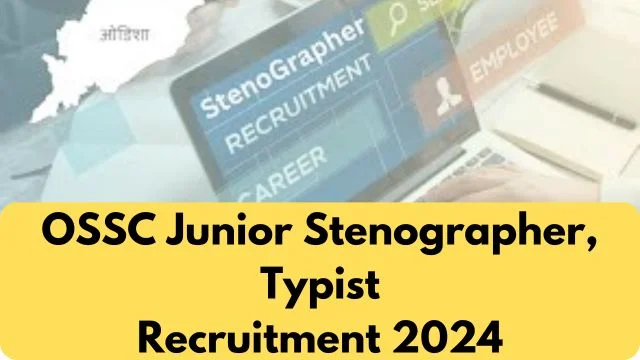 OSSC Junior Stenographer, Typist Recruitment 2024 