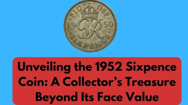 Unveiling the 1952 Sixpence Coin